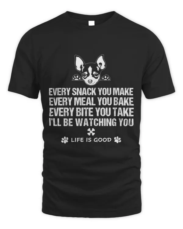 Chihuahuas Every Snack You Make Ill Be Watching You Chihuahua Quote Chihuahua Dog