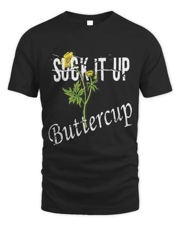 Suck It Up Buttercup Saying Funny Graphic Quote
