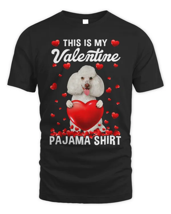 Funny Poodles This Is My Valentine Pajama Poodle Dog Puppy Lover 115 Poodle dog