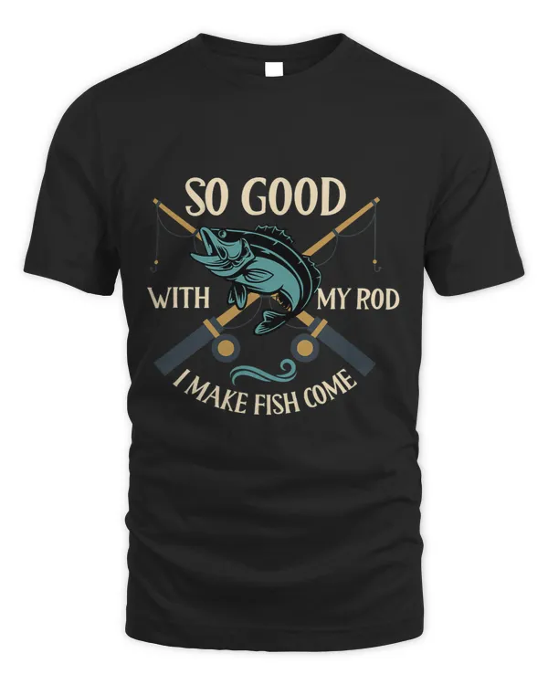 So Good With My Rod I Make Fish Come 3
