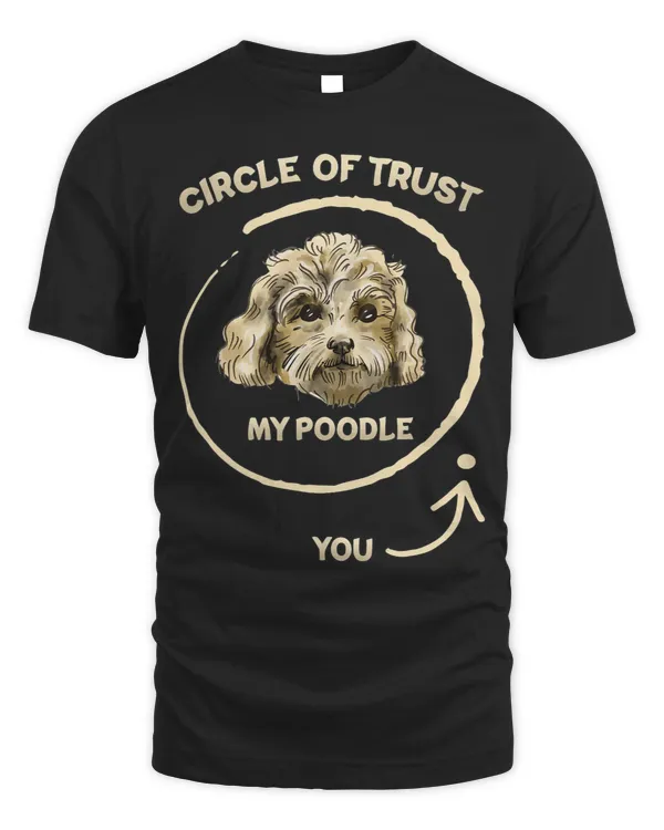 Poodles My Poodle Circle Of Trust Funny Poodle Mom Dad Dog Lover Poodle dog