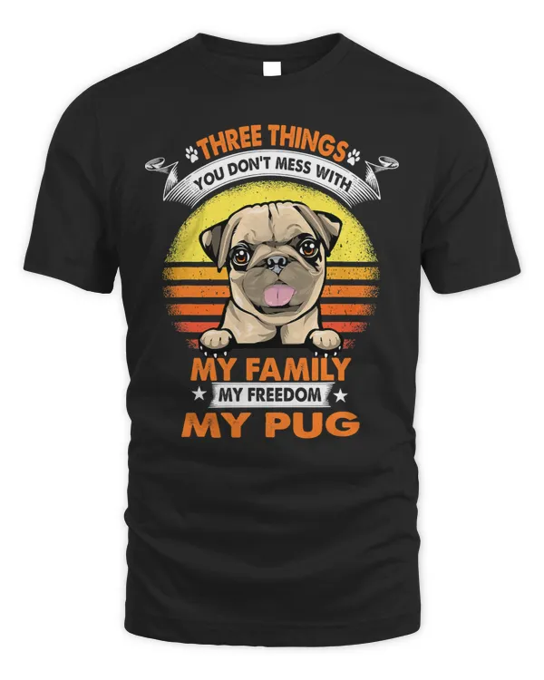 Pug Lover Three Things You Dont Mess With Pug Funny Dog Lover 258 Pugs Dog