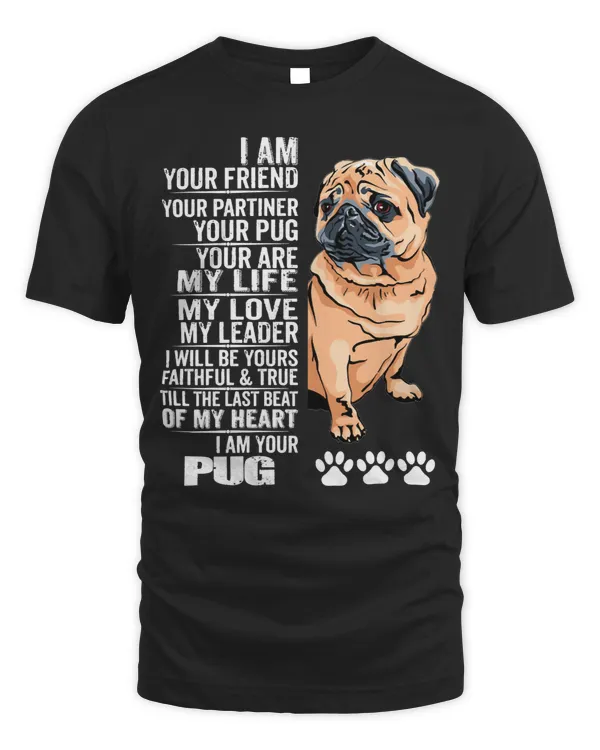 Pug Lover I Am Your Friend Your Partner Your Loverss 713 Pugs Dog