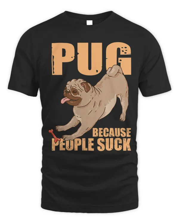 Pug Lover Dog Breed Pet Dog Funny Pug Lover Because People Suck Pugs Dog