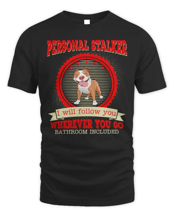 Bully Lover Dog Personal Stalker I Will Follow You Funny 531 Pitbull Dog