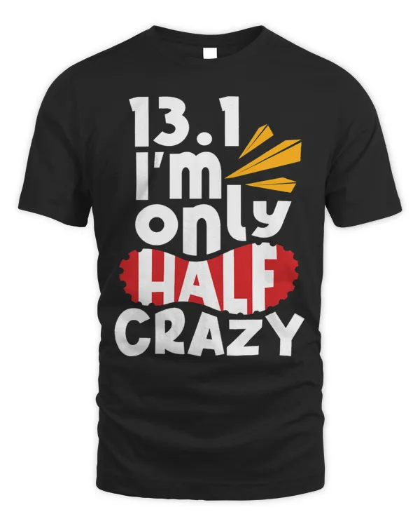 13.1 Im Only Half Crazy Half Marathon Running Runner