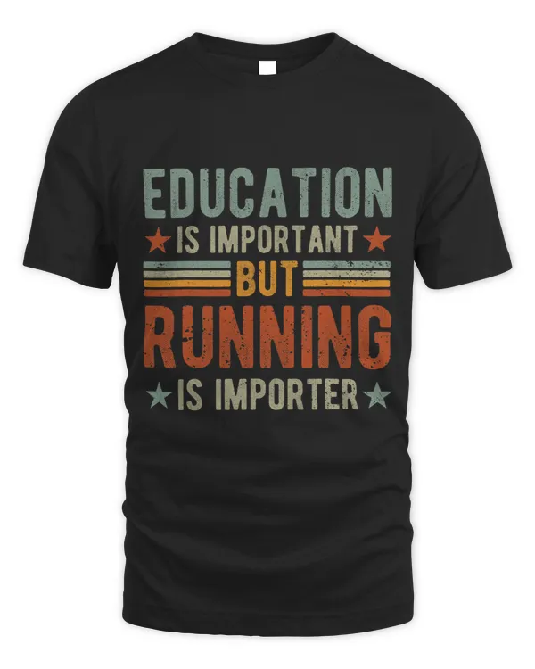 Education is important but running is importer running