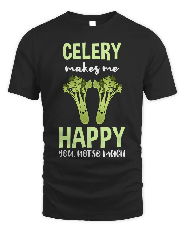 Celery Makes Me Happy You Not So Much