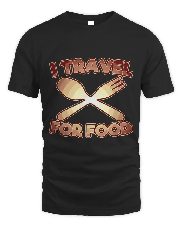 I Travel For Food Funny Traveler Trip Vacation Holidays