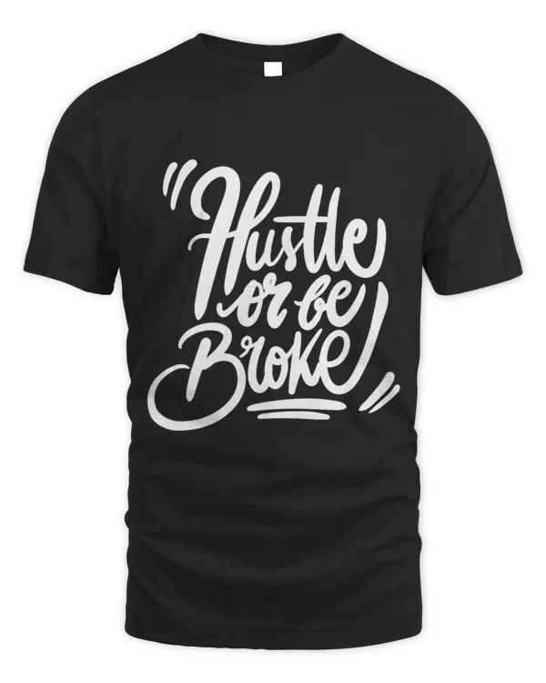 Hustle Or Be Broke Grinding