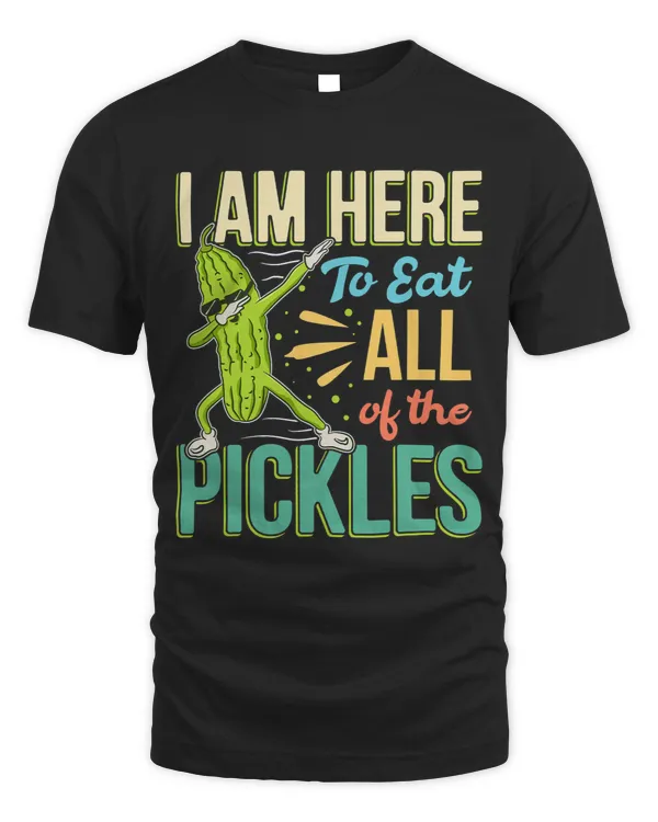 I Am Here to Eat All The Pickles Funny Dabbing Dill 2 8