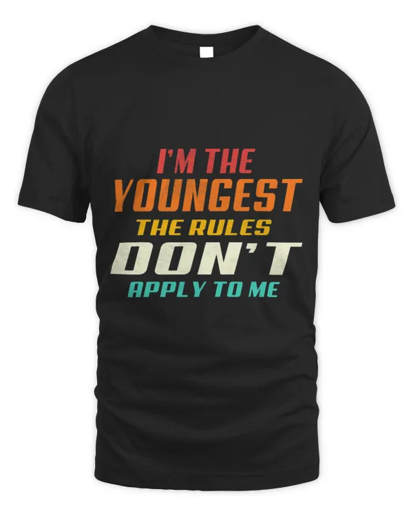 I Am The Youngest The Rules Dont Apply To Me Distessed Tees