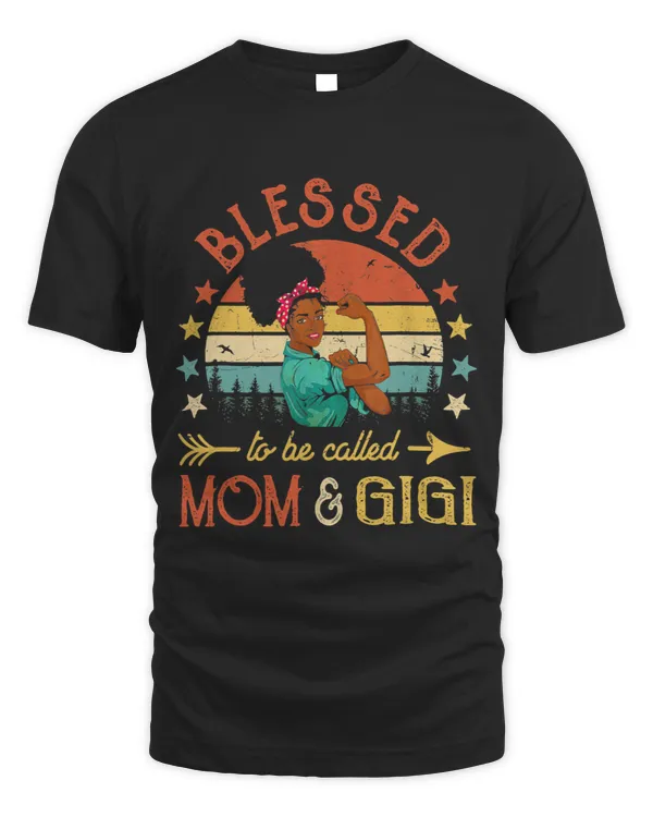 Blessed To Be Called Mom And Gigi Happy Mothers Day