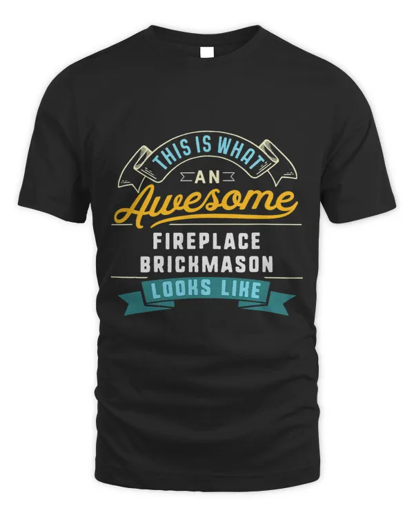 Funny Fireplace Brickmason Shirt Awesome Job Occupation