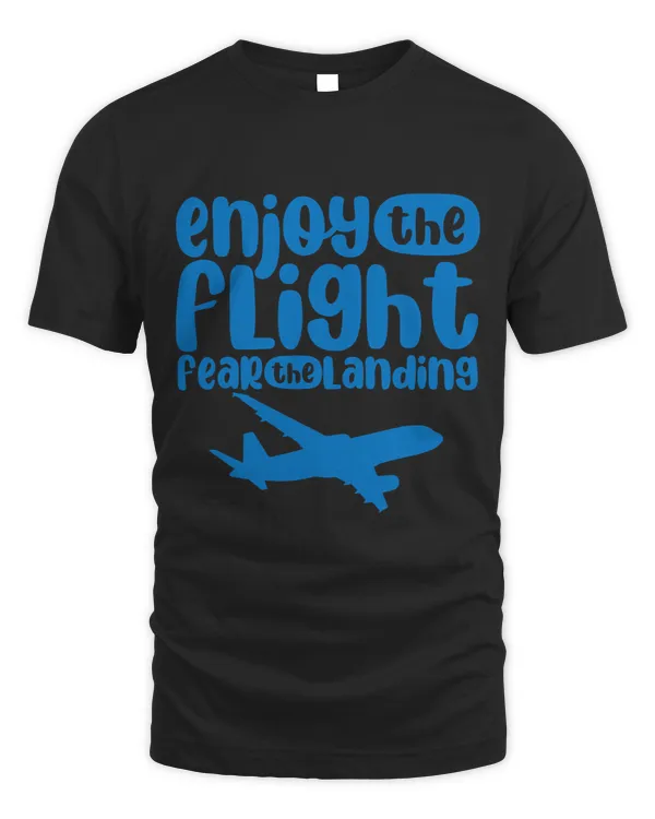 Enjoy The Flight Fear The Landing 8