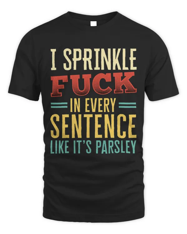 I Sprinkle Fuck in Every Sentence Like its Parsley Retro