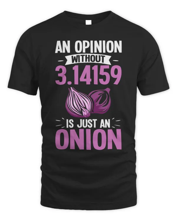 Math Joke 3.14 Day An Opinion Without Pi Is Just An Onion 2
