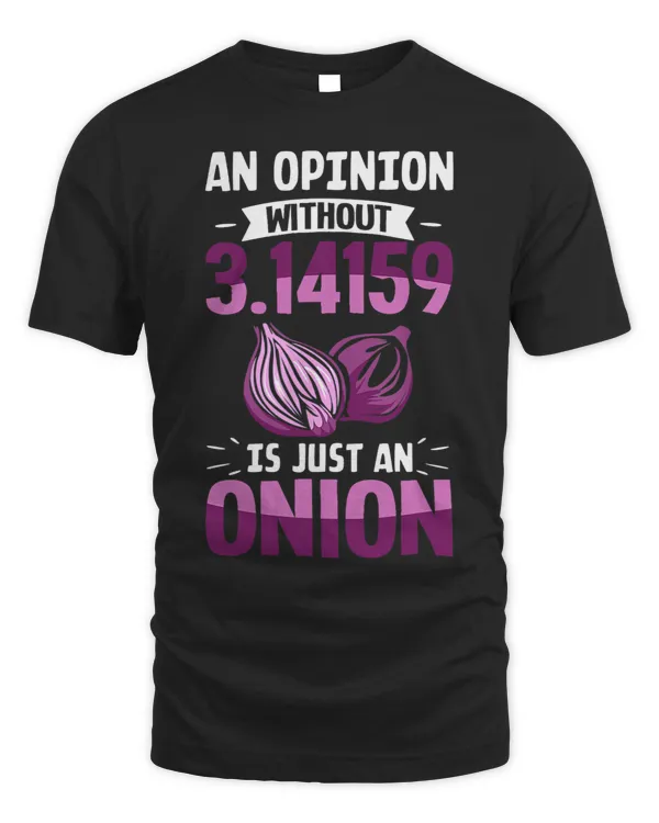 Math Joke 3.14 Day An Opinion Without Pi Is Just An Onion