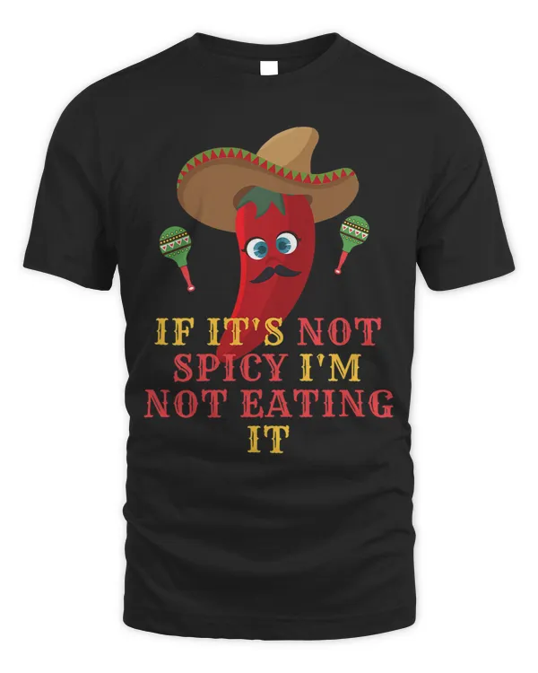 If Its Not Spicy Im Not Eating Hot Sauce and Hot Chili
