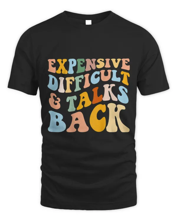 Expensive Difficult And Talks Back Mothers Day Mom Life 4