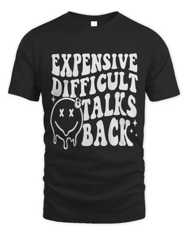 Expensive Difficult And Talks Back Mothers Day Mom Life 8