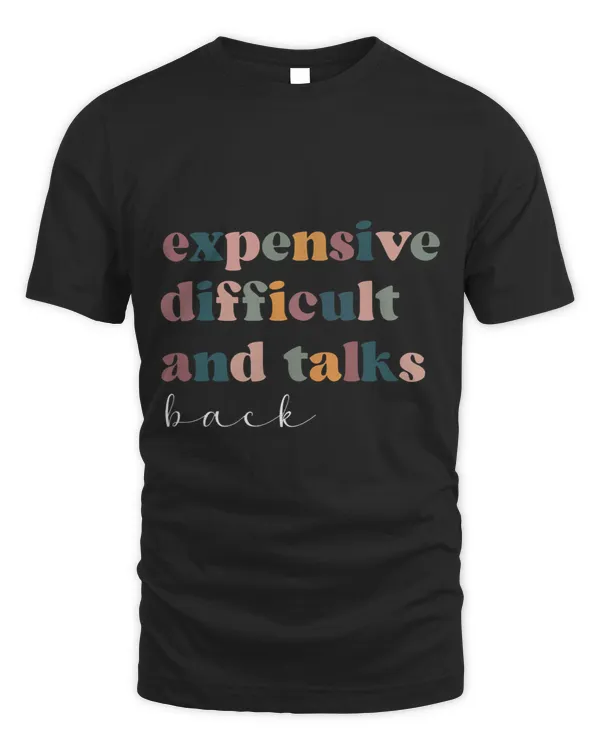 Expensive Difficult And Talks Back Retro Groovy Saying