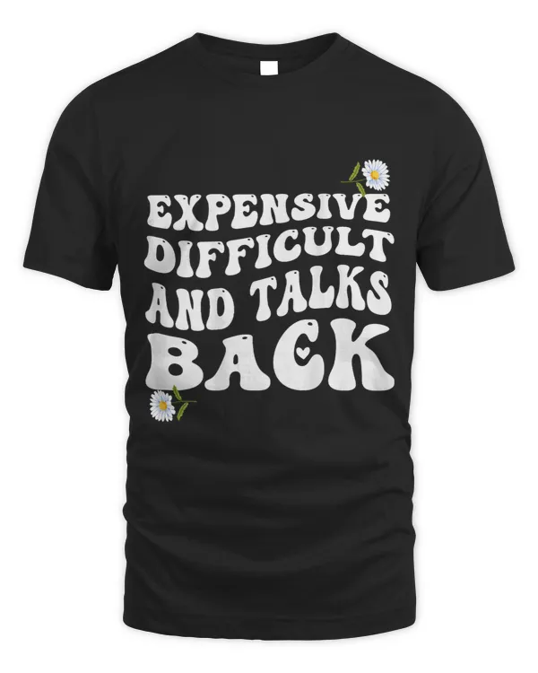 Expensive difficult and talks back