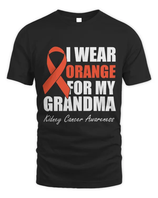 I Wear Orange For My Grandma Kidney Cancer Awareness