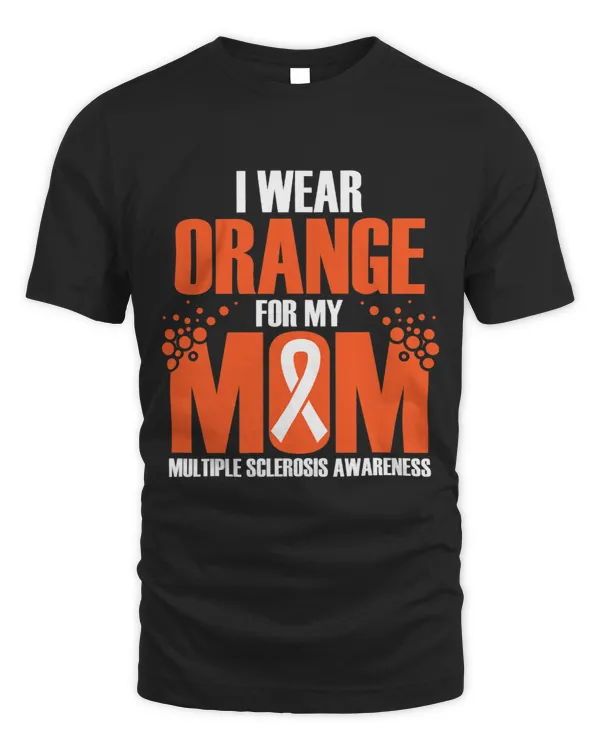 I Wear ORANGE For My MOM MS Awareness