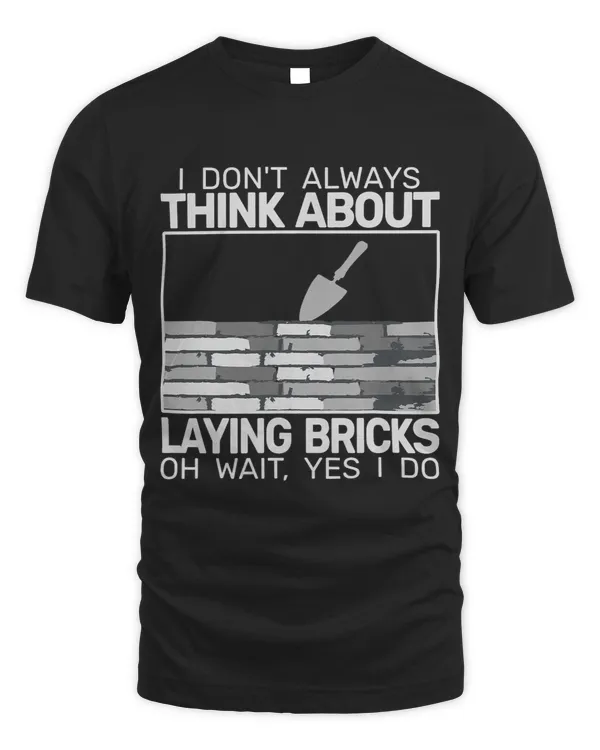 I dont Always Laying Bricks bricklaying masons bricklayer