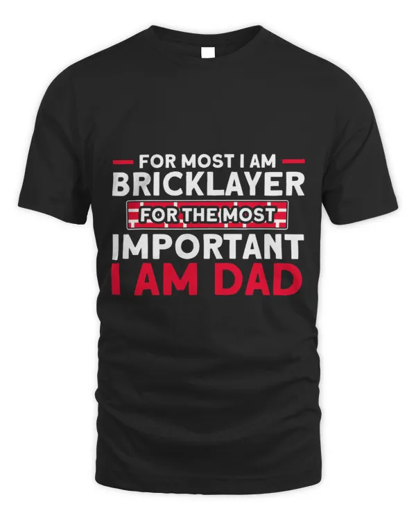 Mens Bricklayer Bricklayer For Most Important Dad Masonry