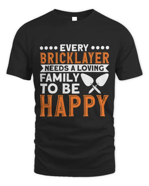 Mens Bricklayer Every Bricklayer Needs A Loving Family Masonry