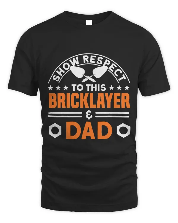 Mens Bricklayer Show Respect To This Bricklayer Dad Masonry
