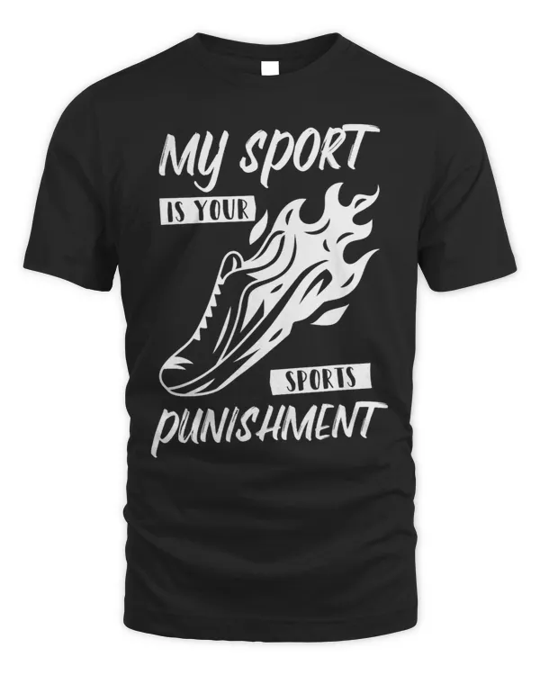 Track and Field Track My Sport Is Your Sports Punishment