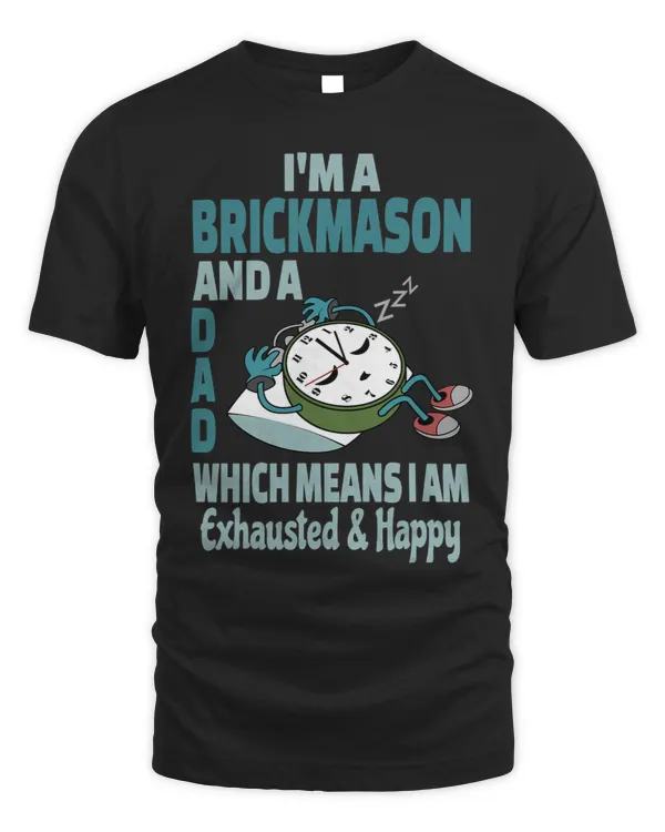 Dad Brickmason Tired Busy Exhausted Saying