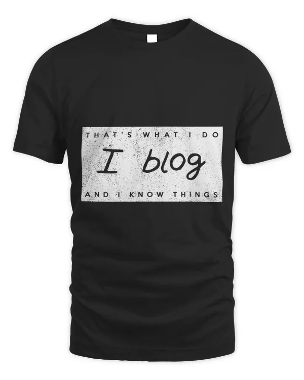 Thats What I Do I Blog and I Know Things Content Creator