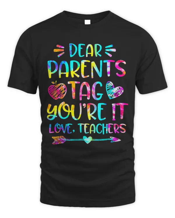 Dear Parents Tag Youre It Love Teachers Tie Dye Funny Gifts