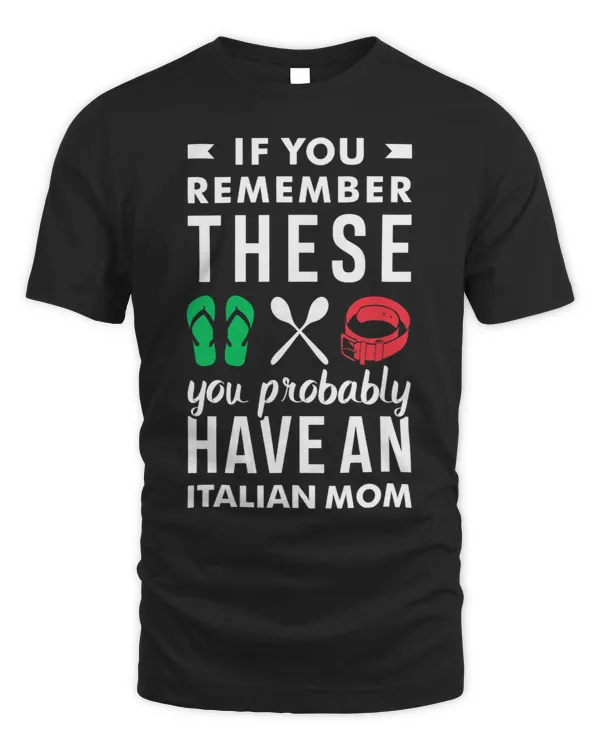 Funny If You Remember These You Probably Have An Italian Mom