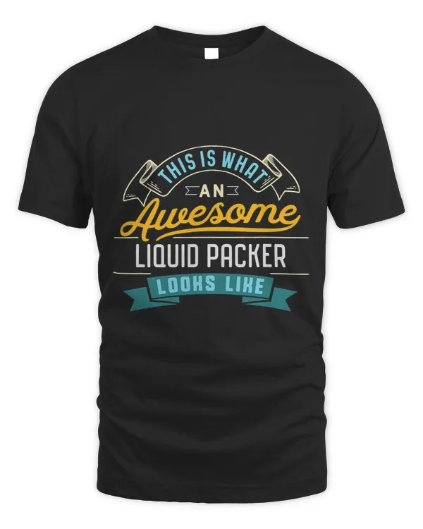 Funny Liquid Packer Shirt Awesome Job Occupation Graduation
