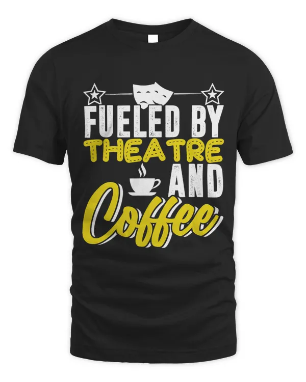 Fueled By Theatre And Coffee Actress Actor Acting Show Stage