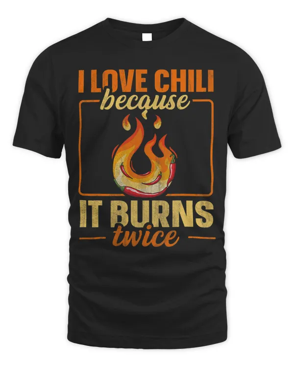 I love chili because it burns twice Design for a Chili lover