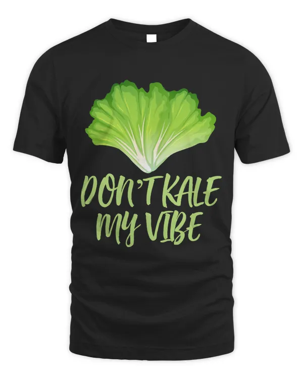 Dont Kale My Vibe Funny Cool Foodie Vegetarians Plant Based