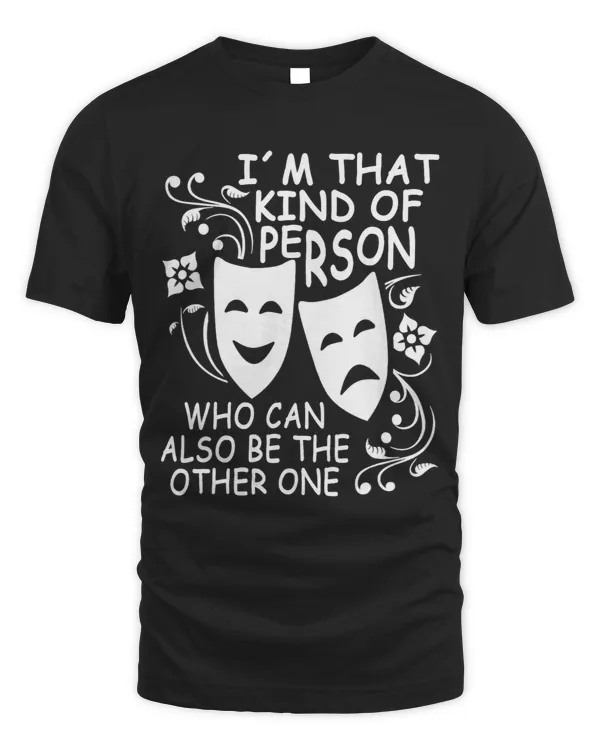 Theatre Actor The Kind Of Person Who Can Be The Other One