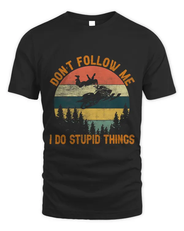 Dont follow me I do stupid thingsSnowmobile Motor Sled 1