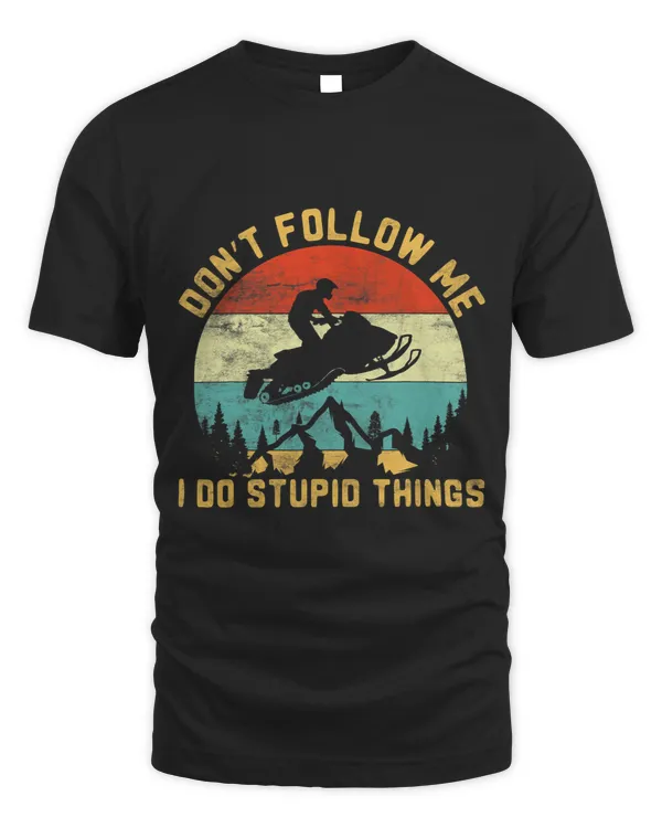 Dont follow me I do stupid thingsSnowmobile Motor Sled 2