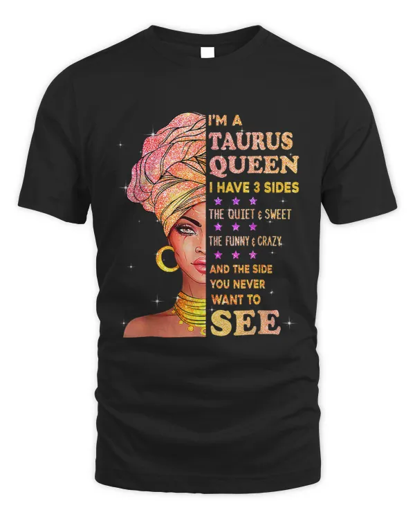 Taurus zodiac birthday gift Taurus queen I have 3 sides