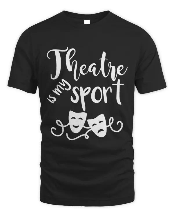 Theatre is My Sport Broadway Actor Drama Play 1