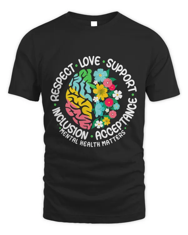 Mental Health Shirt Women Men Respect Love Support Awareness