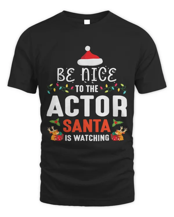 Be Nice To The Actor Santa Is Watching Merry Christmas Day