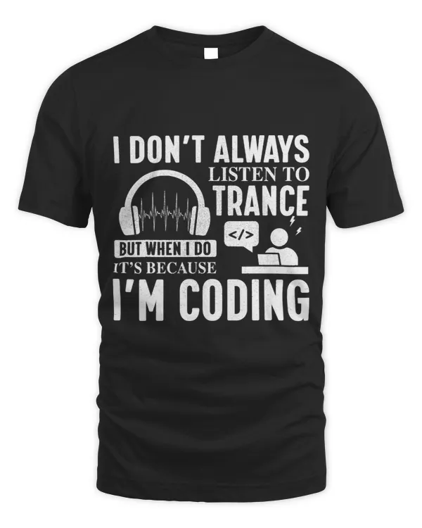 Mens I dont always listen to trance Funny Developer